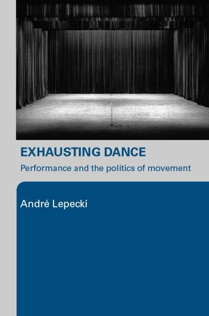 Exhausting Dance By André Lepecki 9780415362542 (Paperback)