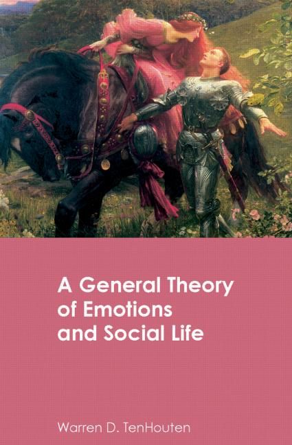A General Theory of Emotions and Social Life By TenHouten, Warren D.