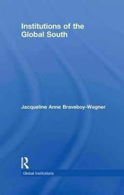 Institutions of the Global South By Braveboy-Wagner, Jacqueline Anne