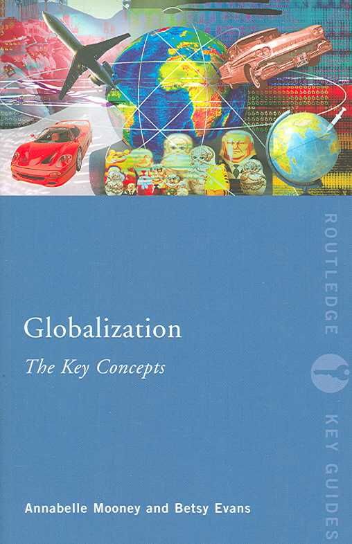 Globalization: The Key Concepts By Mooney, Annabelle 9780415368605