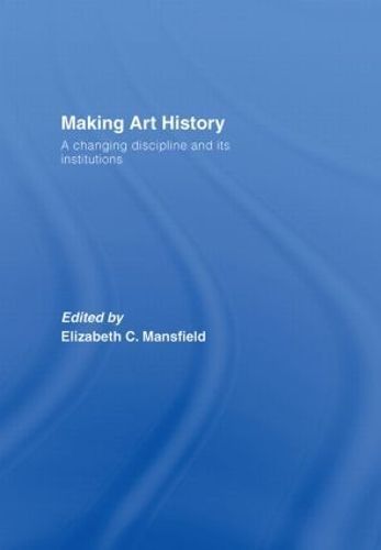 Making Art History By Elizabeth Mansfield 9780415372343 (Hardback)