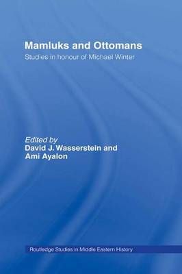Mamluks and Ottomans : Studies in Honour of Michael Winter (Hardback)
