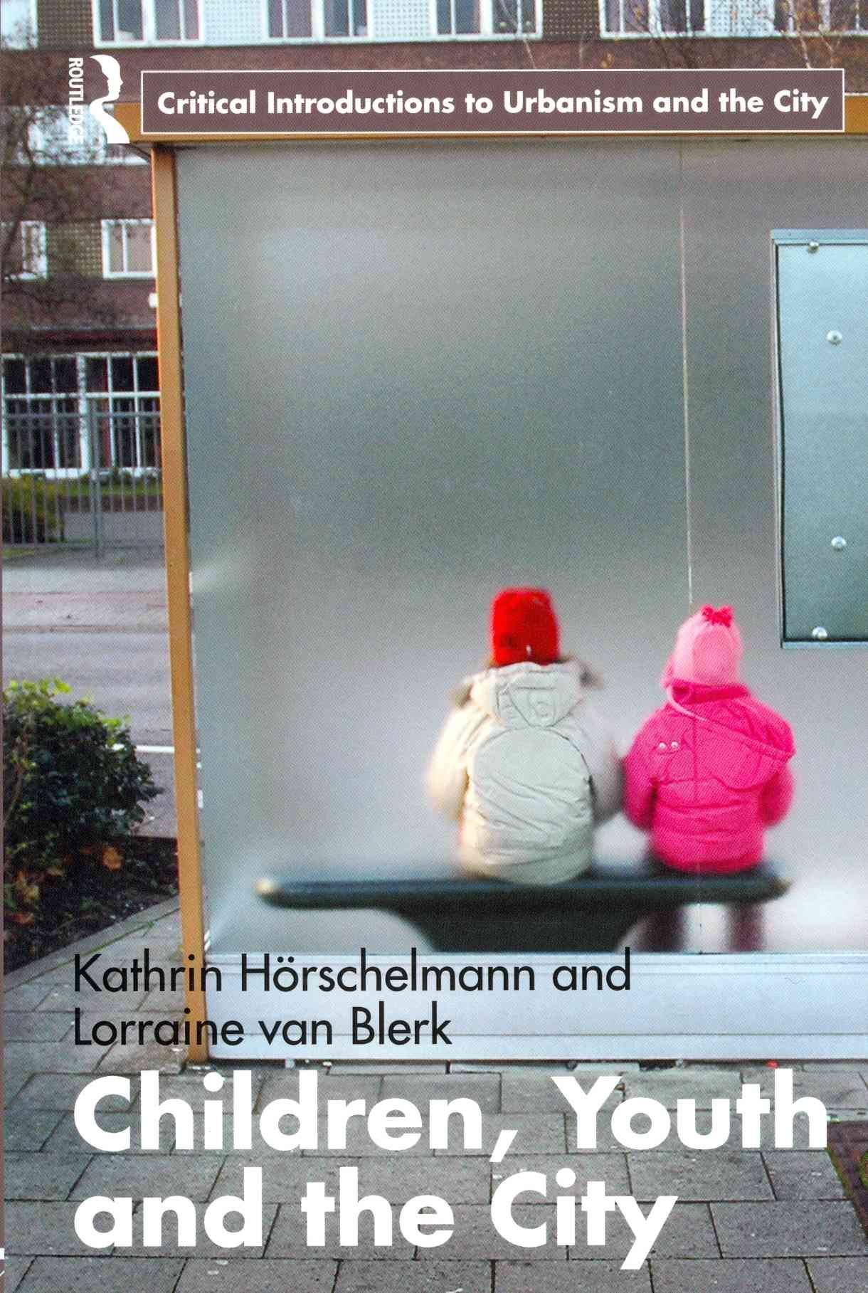 Children, Youth and the City By Horschelmann, Kathrin 9780415376921