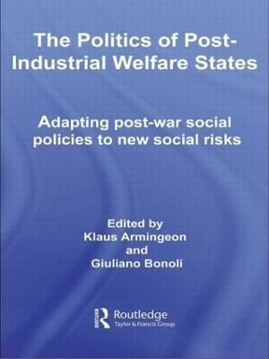 The Politics of Post-Industrial Welfare States: Adapting Post-War Social Policies to New Social Risks