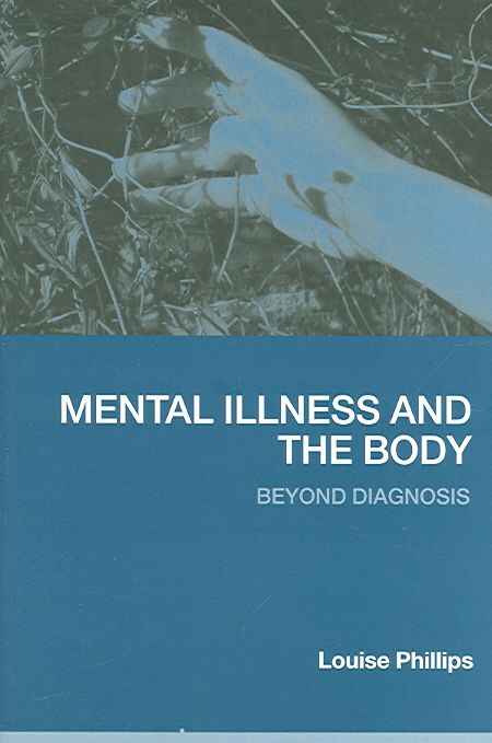 Mental Illness and the Body By Louise Phillips 9780415383219