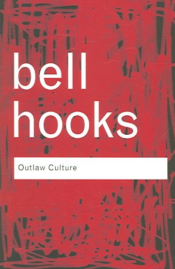 Outlaw Culture: Resisting Representations By hooks, bell 9780415389587