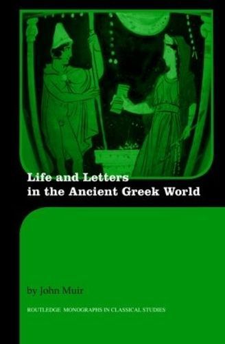 Life and Letters in the Ancient Greek World By J. V. Muir (Hardback)