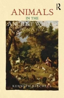 Animals in the Ancient World from A to Z By Kitchell Jr., Kenneth F.