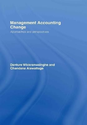 Management Accounting Change : Approaches and Perspectives (Hardback)