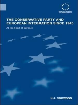 The Conservative Party and European Integration Since 1945 (Hardback)