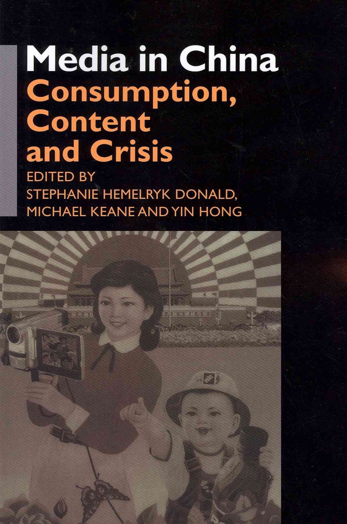 Media in China : Consumption, Content and Crisis 9780415406277