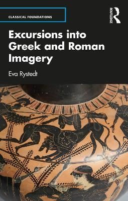 Excursions into Greek and Roman Imagery By Rystedt, Eva 9780415409063