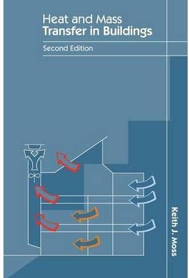 Heat and Mass Transfer in Buildings By Moss, Keith J. 9780415409087