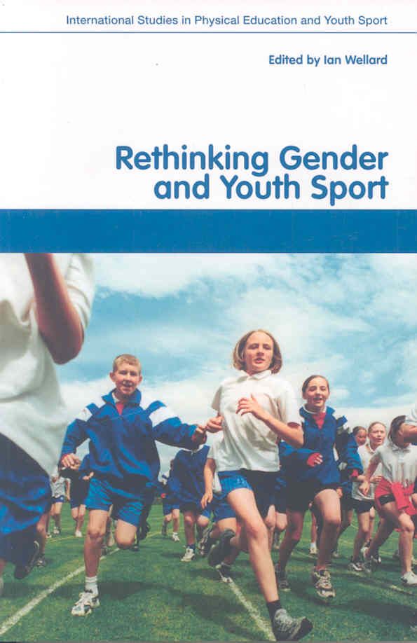 Rethinking Gender and Youth Sport By Wellard, Ian 9780415410939