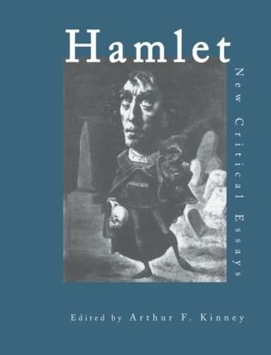 Hamlet: Critical Essays By Kinney, Arthur F. 9780415410984 (Paperback)
