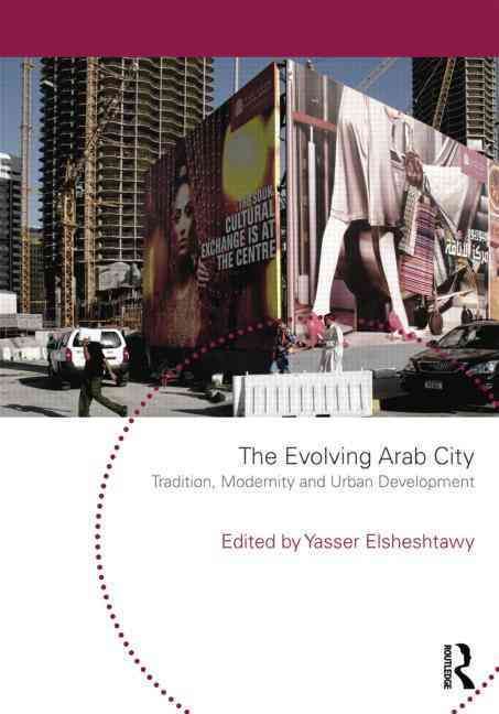 The Evolving Arab City By Yasser Elsheshtawy 9780415411561 (Hardback)