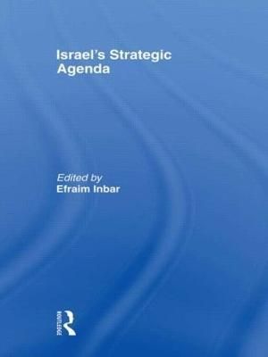 Israel's Strategic Agenda By Inbar, Efraim 9780415413602 (Hardback)