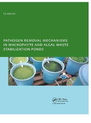 Pathogen Removal Mechanisms in Macrophyte and Algal Waste Stabilization Ponds
