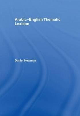 Arabic/English Thematic Lexicon By Daniel L. Newman 9780415420938