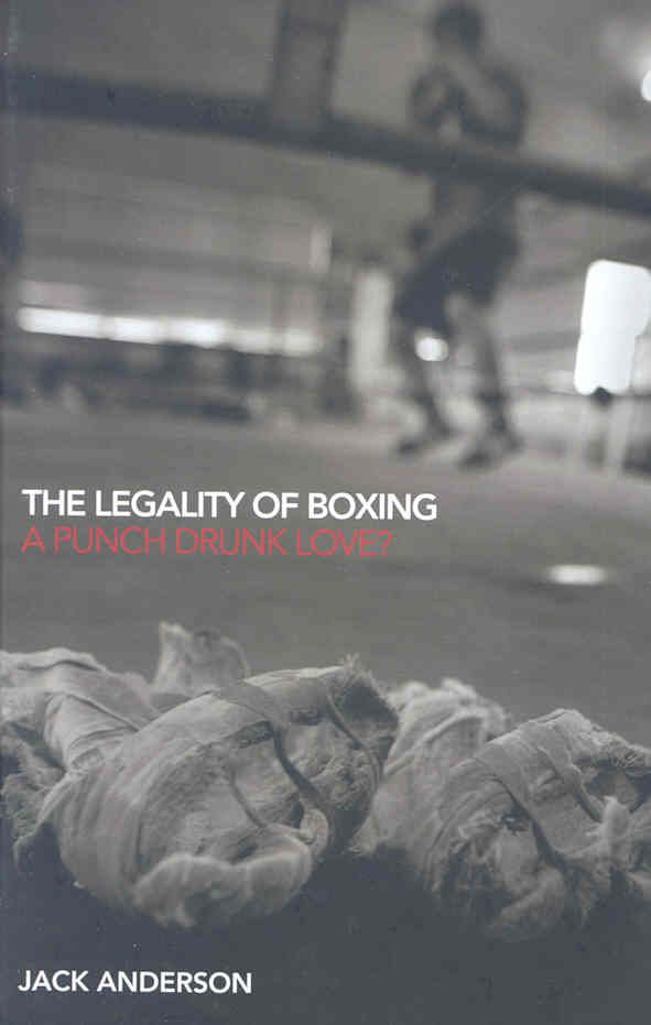 The Legality of Boxing By Jack Anderson 9780415429320 (Hardback)