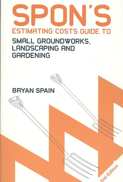Spon's Estimating Costs Guide to Small Groundworks Landscaping and Gardening