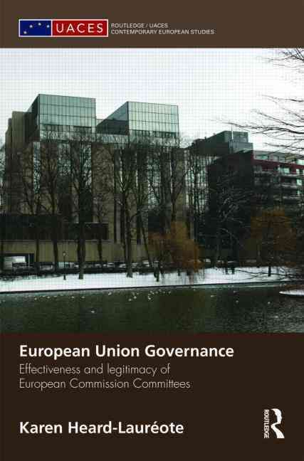 European Union Governance: Effectiveness and Legitimacy in European Commission Committees