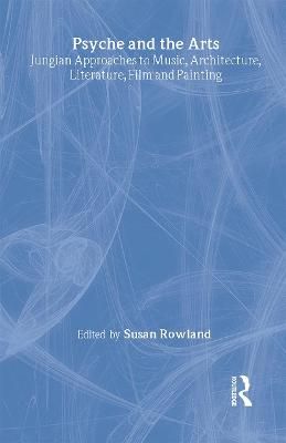 Psyche and the Arts By Susan Rowland 9780415438353 (Hardback)