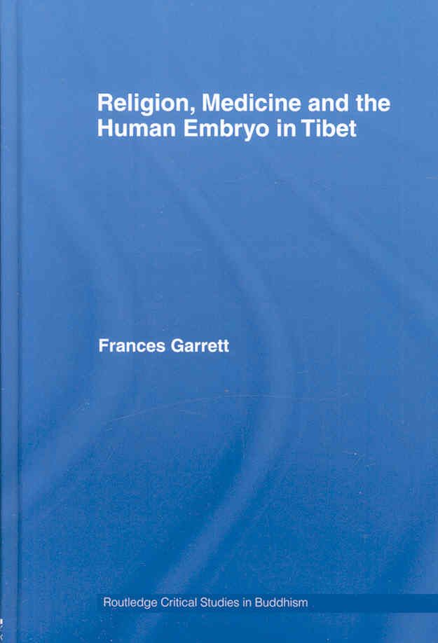 Religion, Medicine and the Human Embryo in Tibet 9780415441155