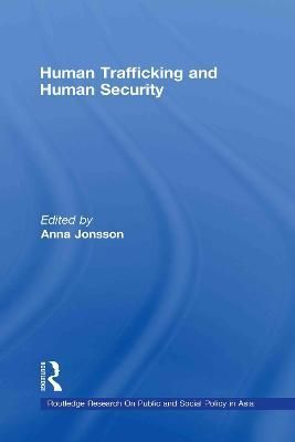 Human Trafficking and Human Security By Jonsson, Anna 9780415451819