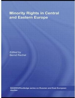 Minority Rights in Central and Eastern Europe By Rechel, Bernd