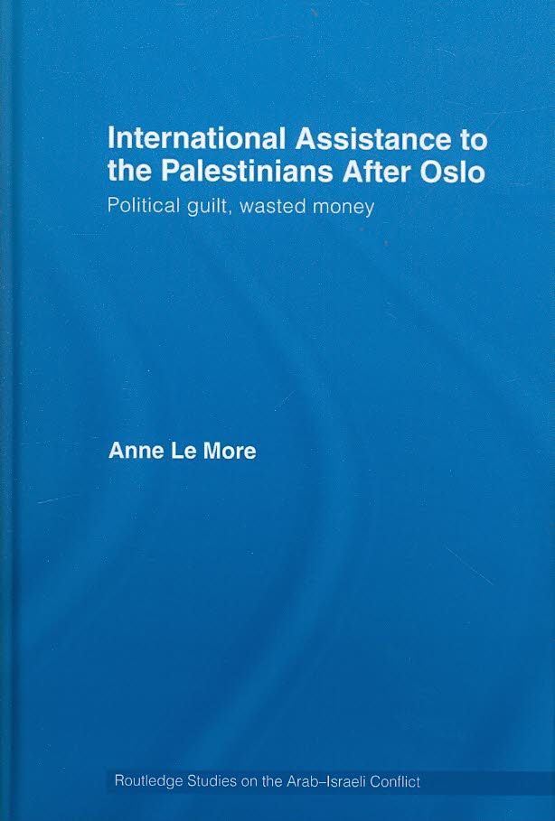 International Assistance to the Palestinians After Oslo 9780415453851