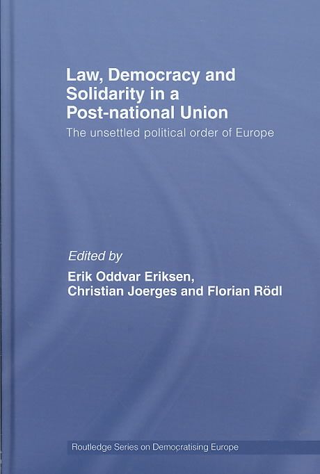 Law, Democracy and Solidarity in a Post-national Union: The unsettled political order of Europe