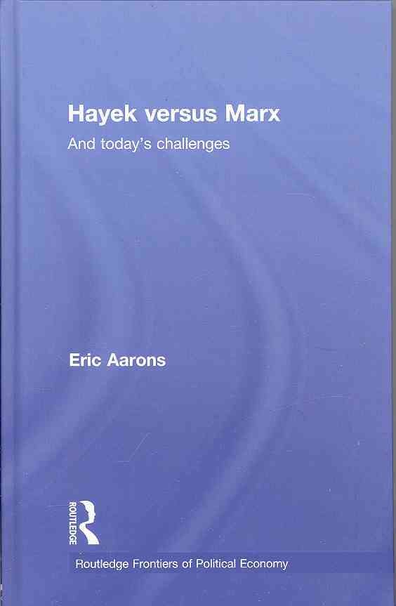 Hayek Versus Marx and Today's Challenges By Eric Aarons 9780415464888