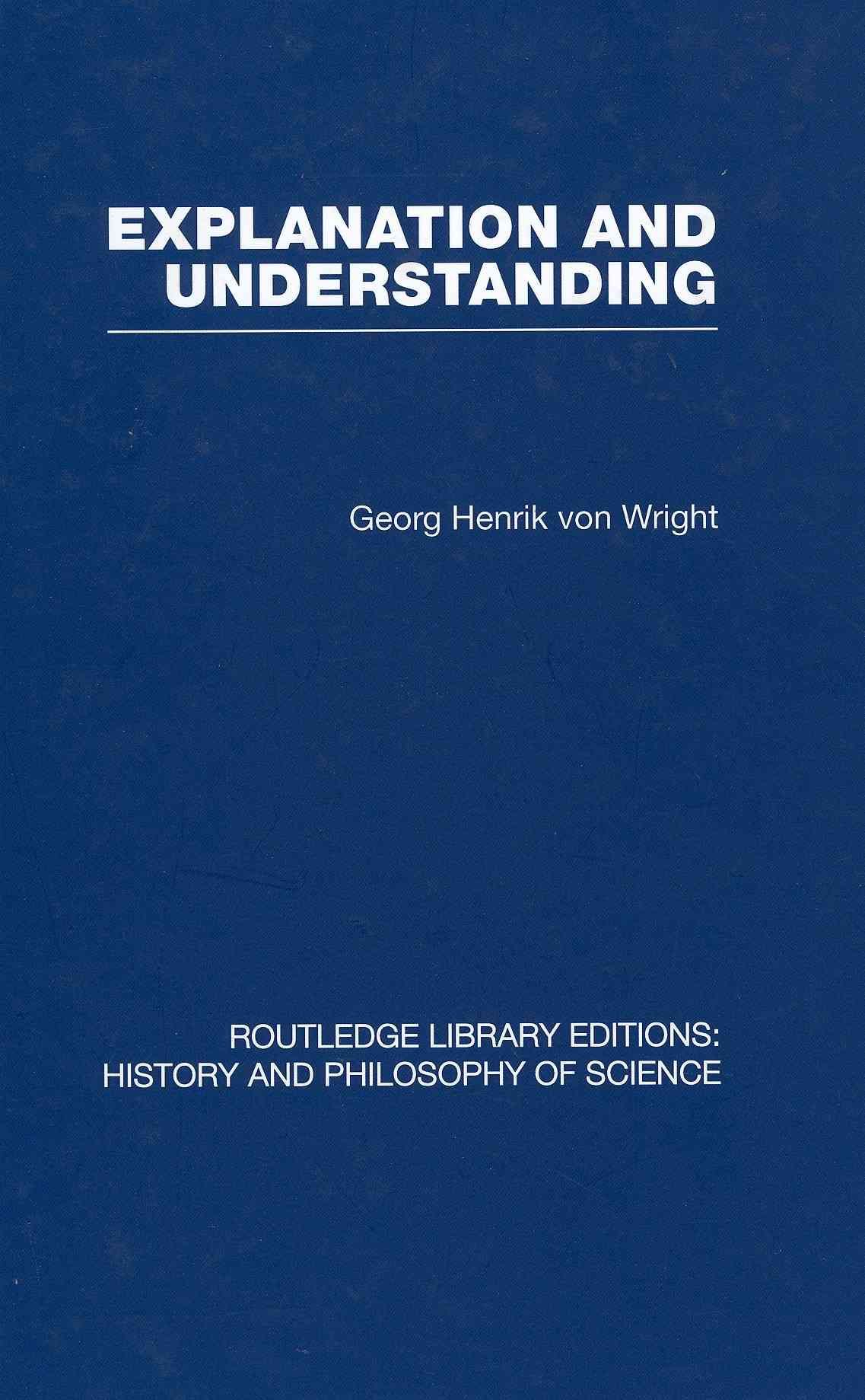 Explanation and Understanding By G. H. von Wright 9780415470216