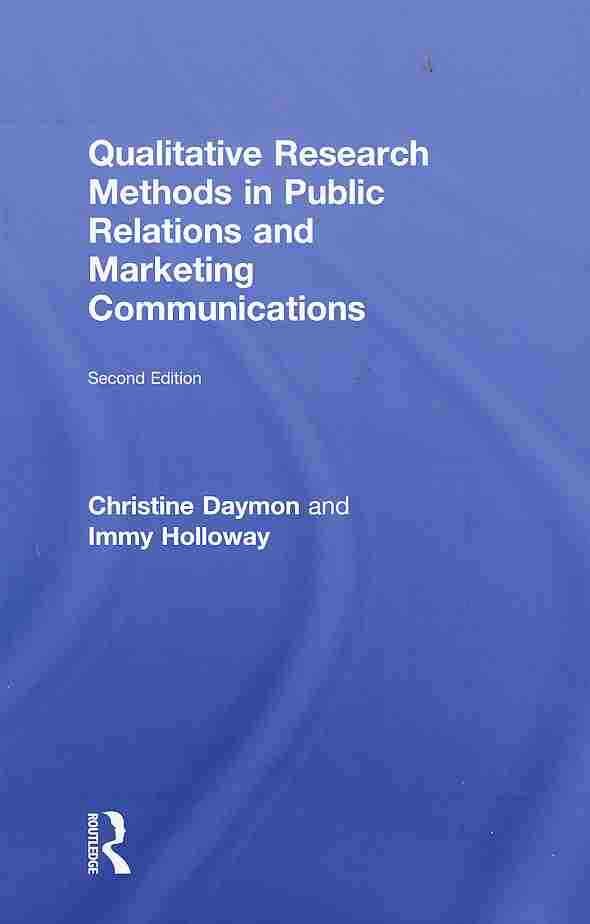 Qualitative Research Methods in Public Relations and Marketing Communications