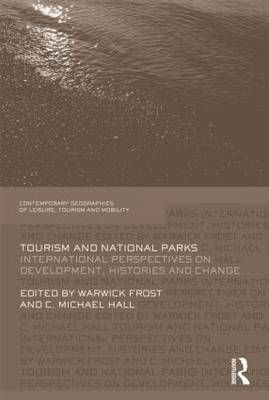 Tourism and National Parks: International Perspectives on Development, Histories and Change