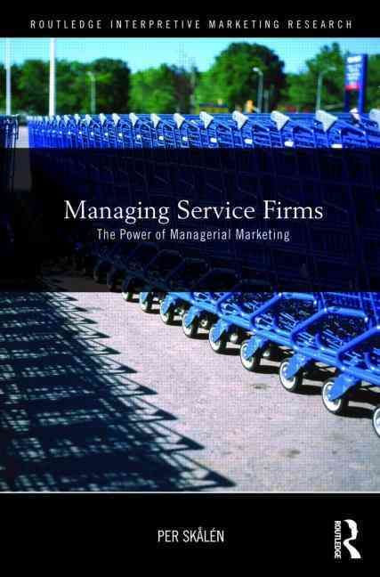 Managing Service Firms: The Power of Managerial Marketing (Hardback)