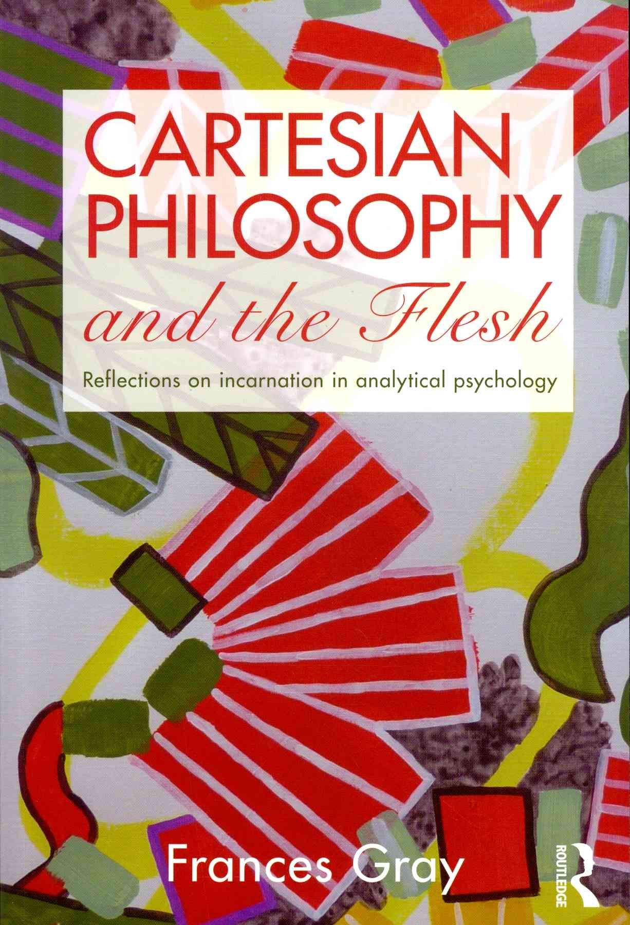 Cartesian Philosophy and the Flesh By Frances Gray 9780415479370