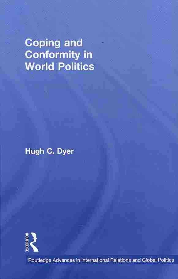 Coping and Conformity in World Politics By Dyer, Hugh C. 9780415483629