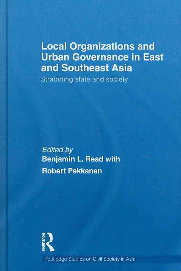 Local Organizations and Urban Governance in East and Southeast Asia: Straddling state and society