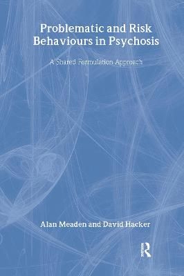 Problematic and Risk Behaviours in Psychosis 9780415494649 (Hardback)