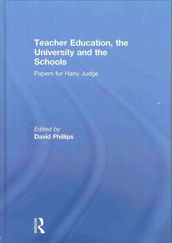 Teacher Education, the University and the Schools 9780415499217