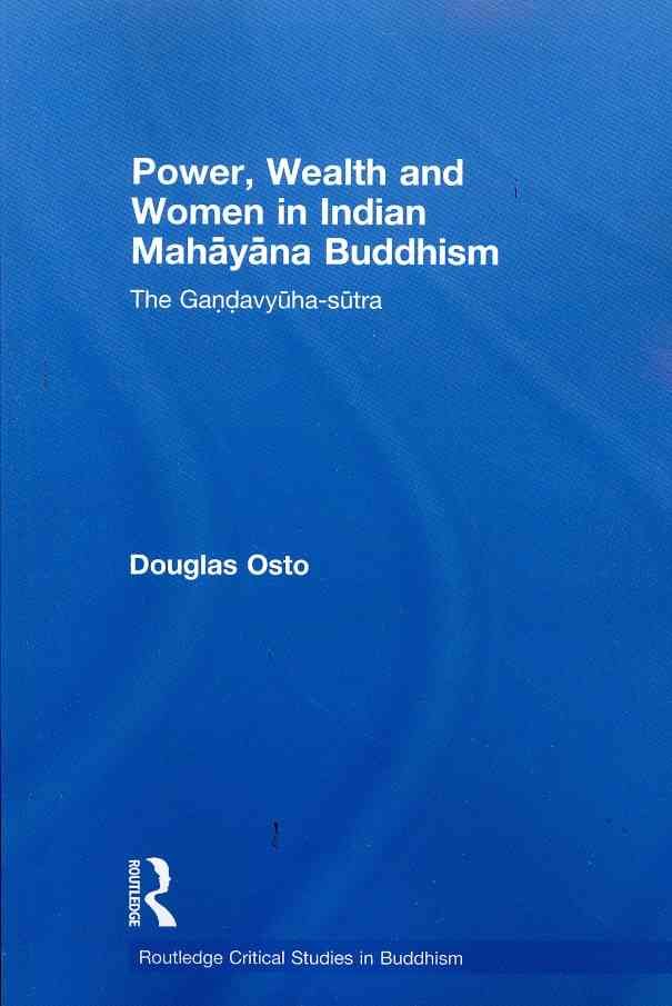 Power, Wealth and Women in Indian Mahayana Buddhism: The Gandavyuha-sutra