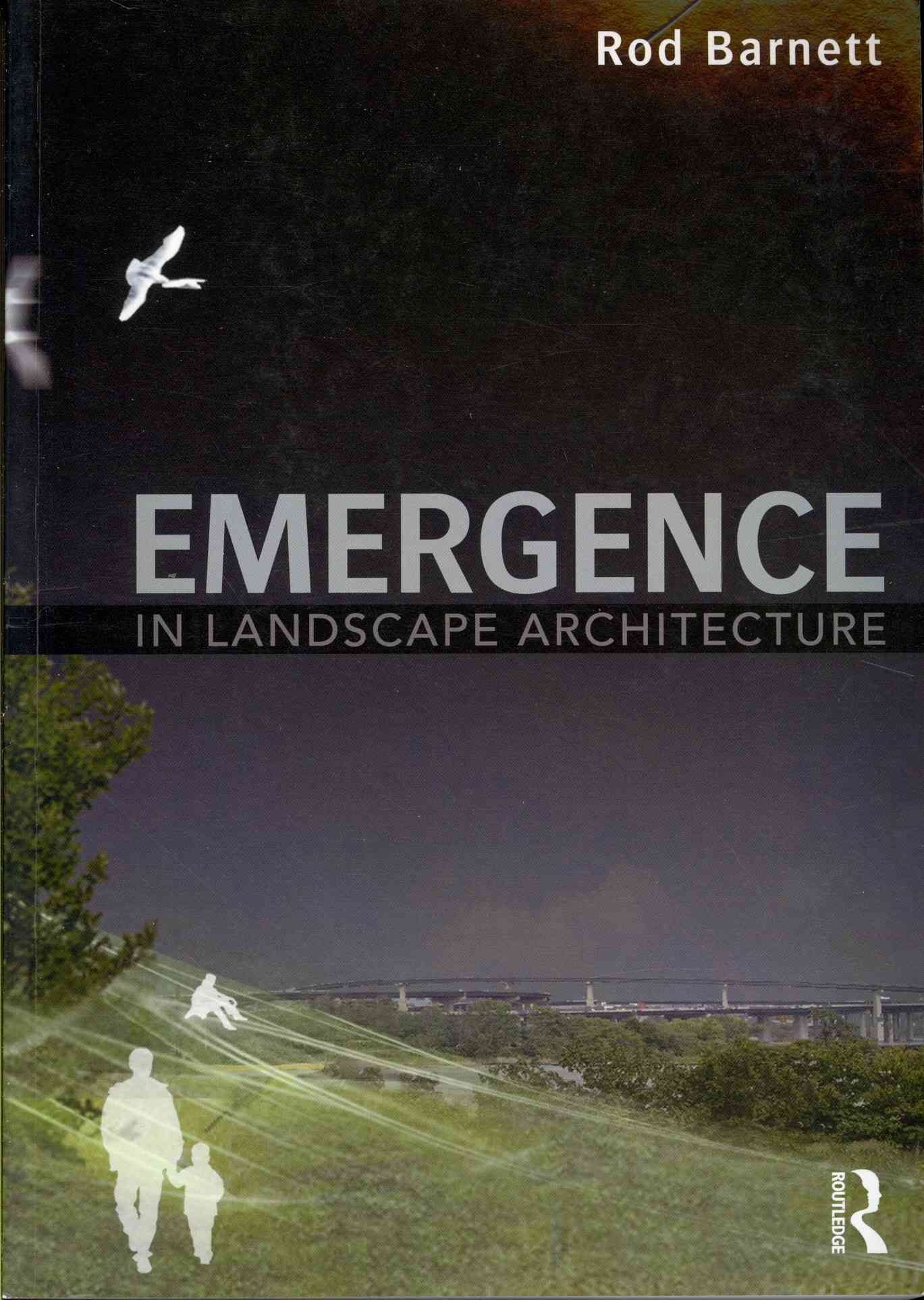 Emergence in Landscape Architecture By Rod Barnett 9780415506564