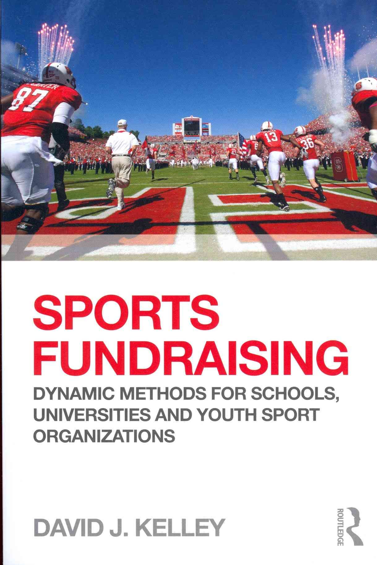 Sports Fundraising: Dynamic Methods for Schools, Universities and Youth Sport Organizations