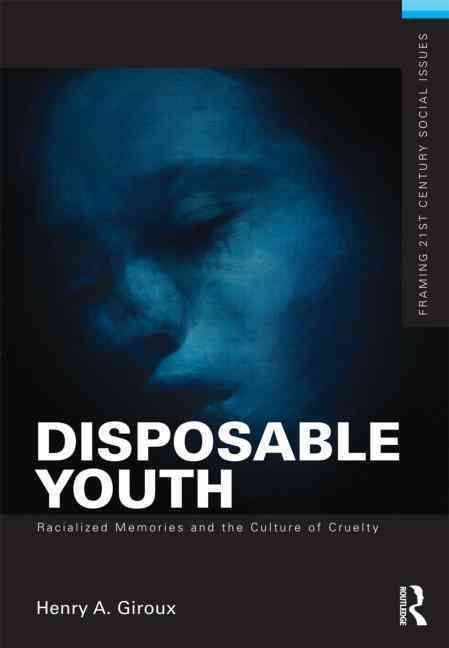 Disposable Youth, Racialized Memories, and the Culture of Cruelty