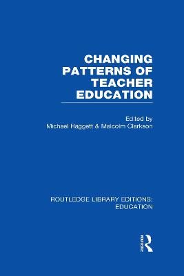 Changing Patterns of Teacher Education 9780415508568 (Hardback)