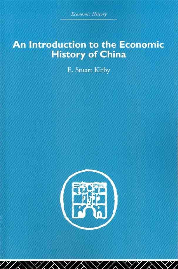 Introduction to the Economic History of China By Kirby, Stuart
