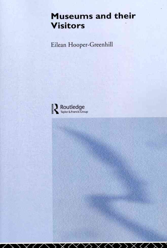 Museums and Their Visitors By Eilean Hooper-Greenhill 9780415513326