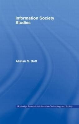 Information Society Studies By Duff, Alistair S. 9780415513746